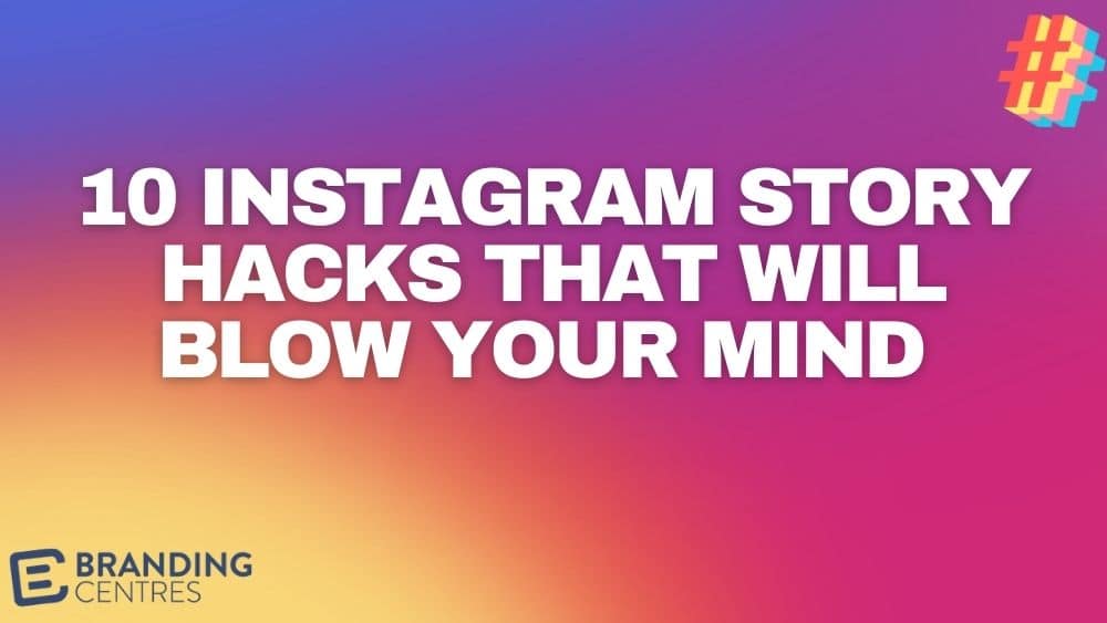 10 INSTAGRAM STORY HACKS THAT WILL BLOW YOUR MIND