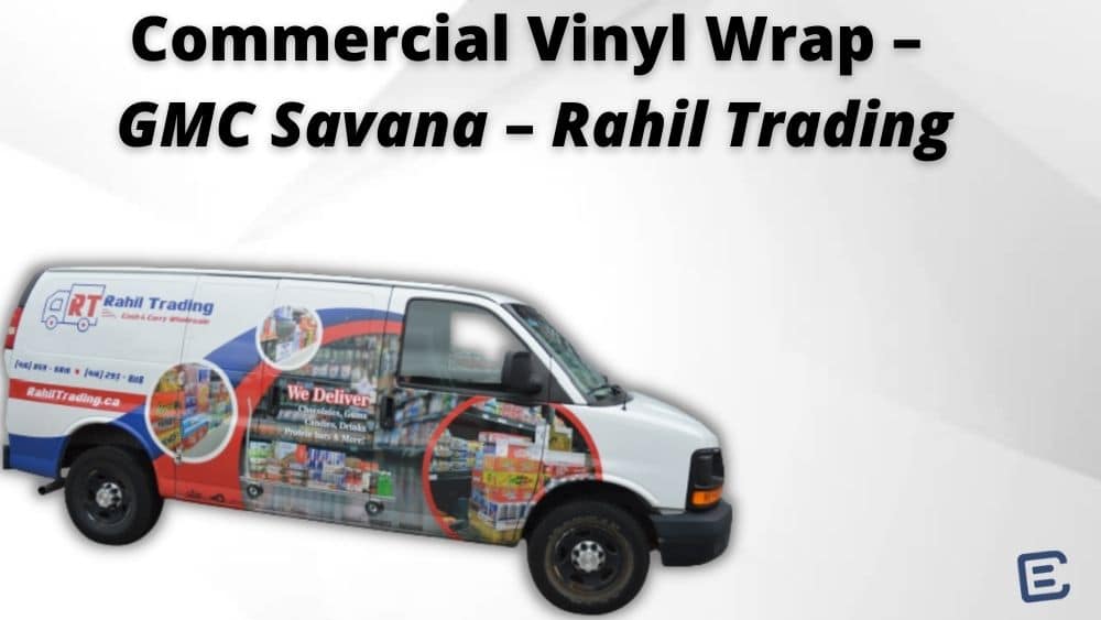 Commercial Vinyl Wrap – GMC Savana – Rahil Trading - Branding Centres