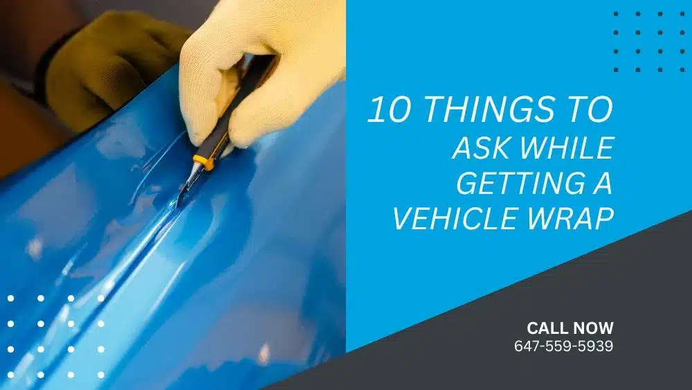 10 Things to Ask While Getting a Vehicle Wrap