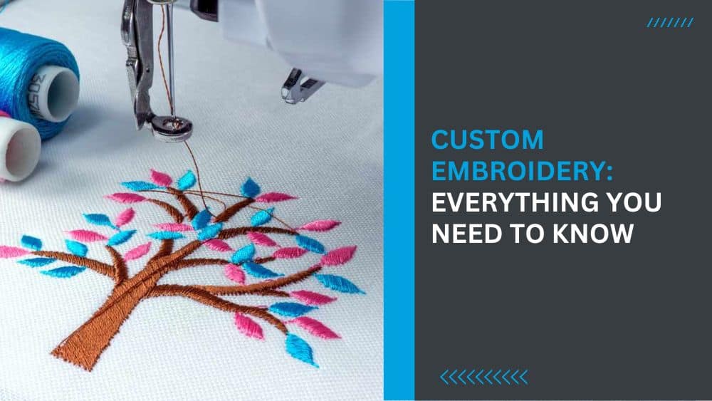 Custom Embroidery Everything you need to know