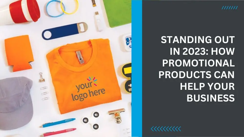 Standing Out in 2023 How Promotional Products Can Help Your Business