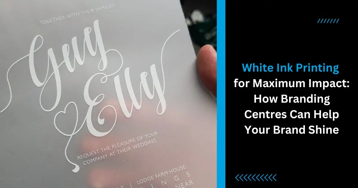 White Ink Printing for Maximum Impact How Branding Centres Can Help Your Brand Shine