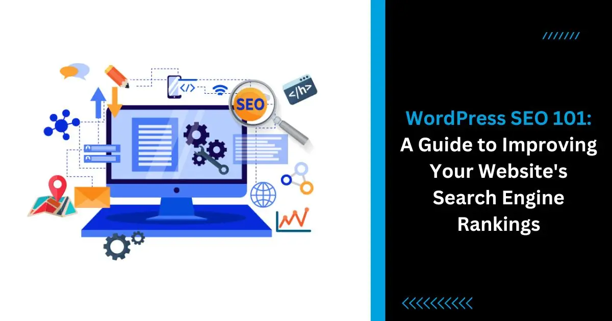 WordPress SEO 101 A Guide to Improving Your Website's Search Engine Rankings